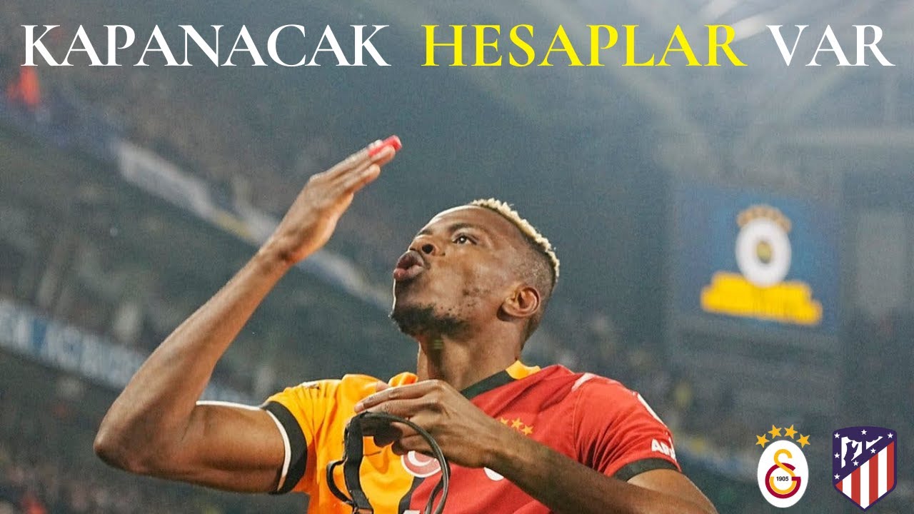 Kapanacak Hesaplar Var l Galatasaray - Atletico Madrid