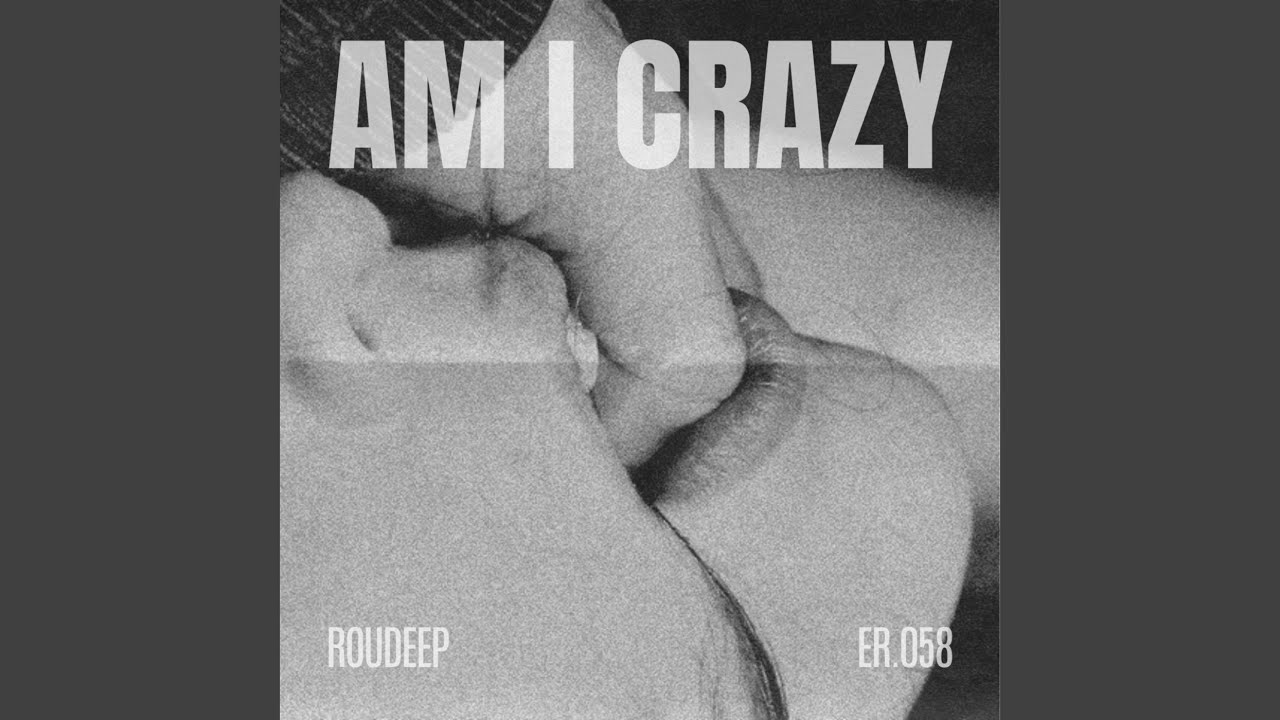 Am I Crazy