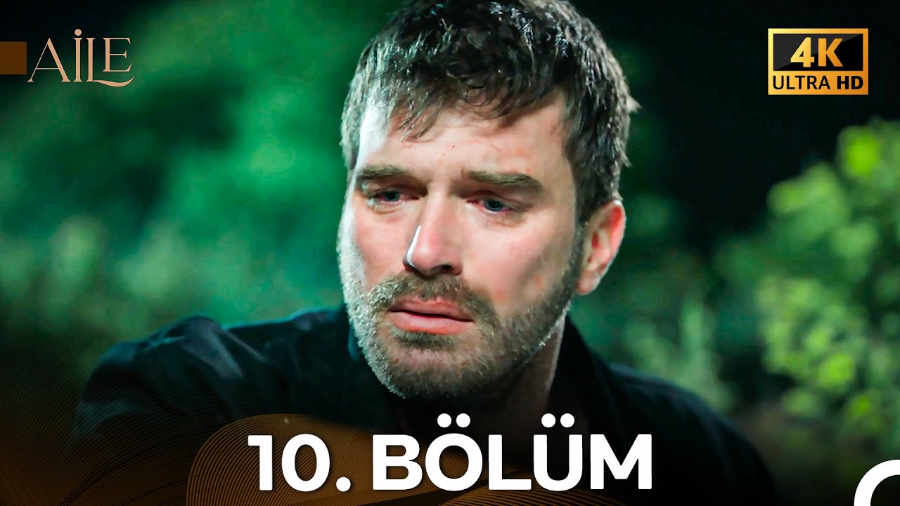 Aile 10. B&ouml;l&uuml;m (4K)