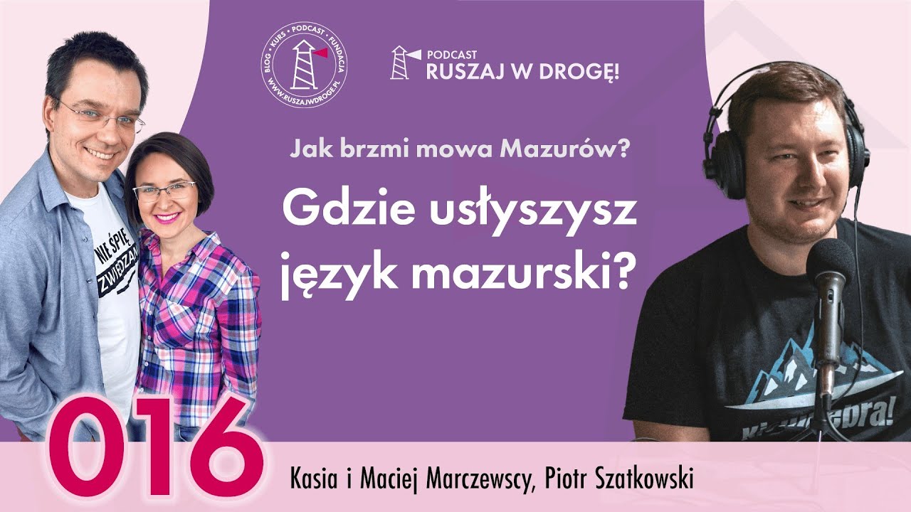 #16 I Mazurski język na Mazurach - gdzie go dziś usłyszysz? Rozmowa z Piotrem Szatkowskim