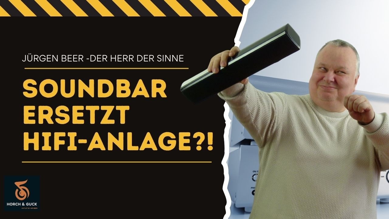 Soundbar statt HiFi-Anlage? Jürgen Beer von Horch & Guck spricht Klartext!