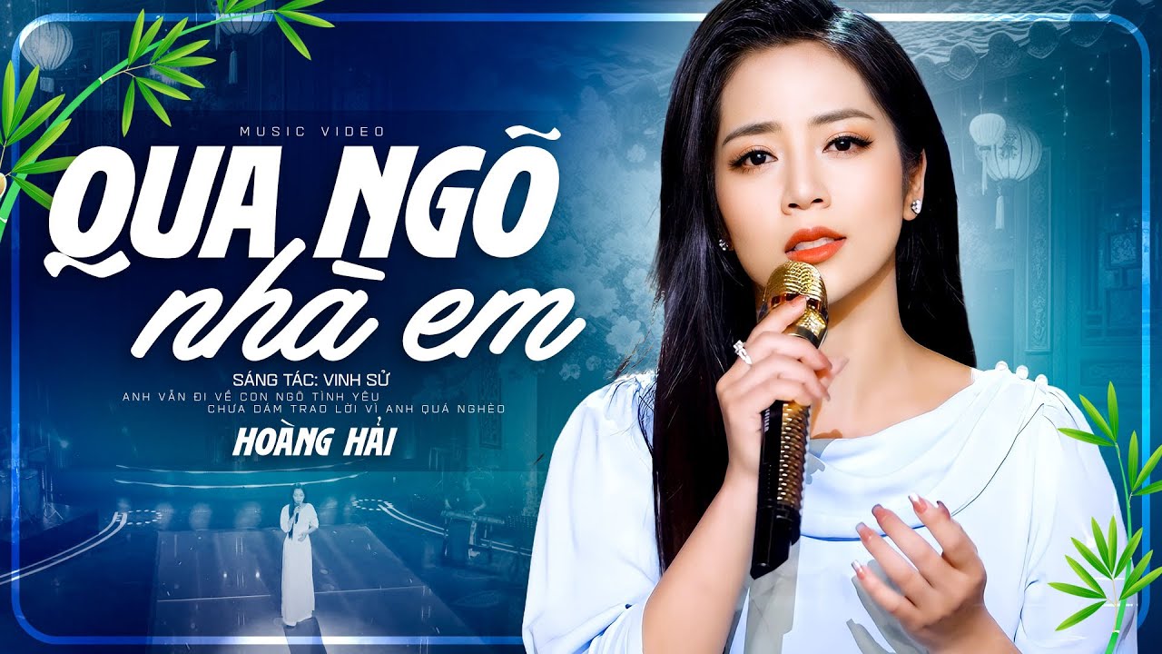Qua Ngõ Nhà Em - Hoàng Hải | Bài Hát Được Nghe Nhiều Nhất Thời Gian Qua