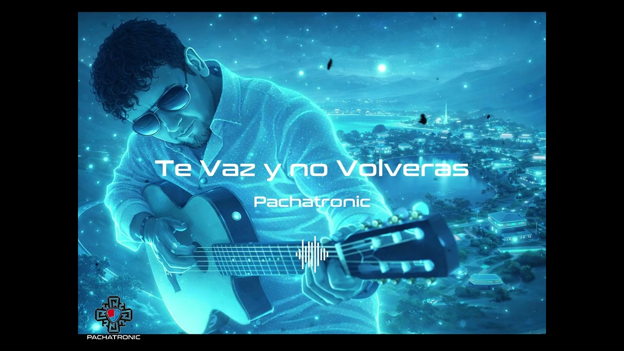 🎧💔 Te Vas y No Volverás – Electrónica Andina (Pachatronic Remix) 🌄⚡