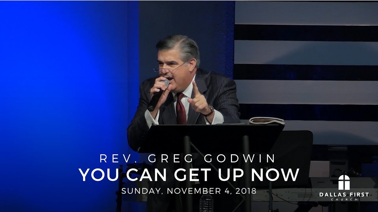 Rev. Greg Godwin - You Can Get Up Now