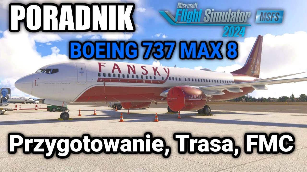 Jak Przygotować, Ustawić Trasę i FMC w Boeing 737 MAX 8 Asobo | 1 | PORADNIK | MFS2024