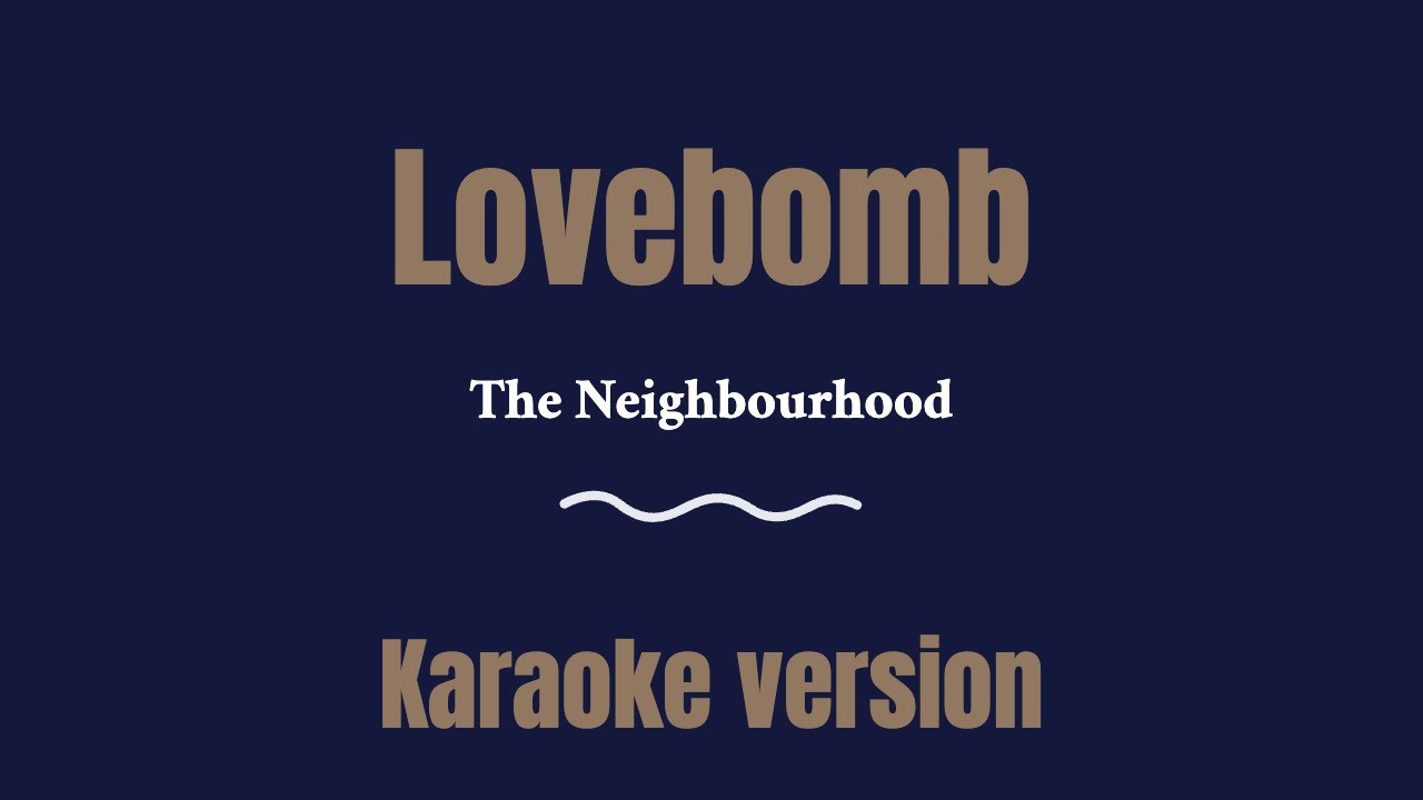 The Neighbourhood - Lovebomb (Karaoke version)
