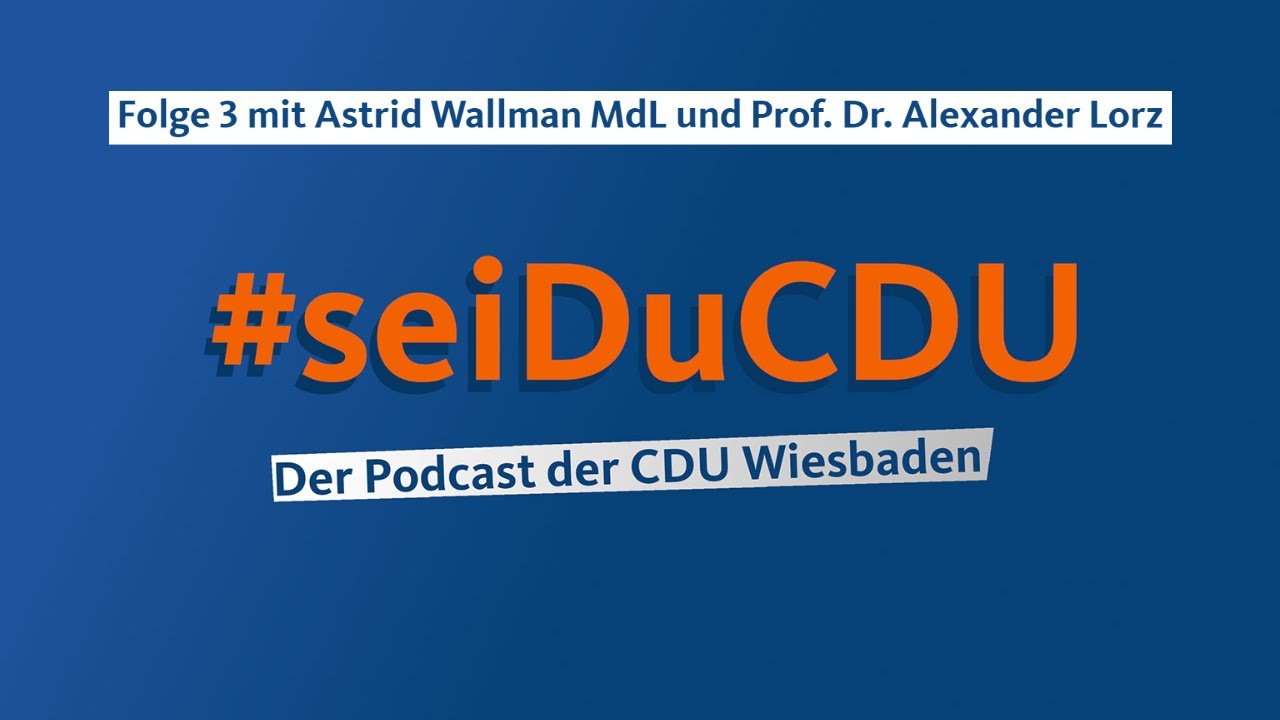 #seiDuCDU | Folge 3 Astrid Wallmann und Prof. Dr. Alexander Lorz