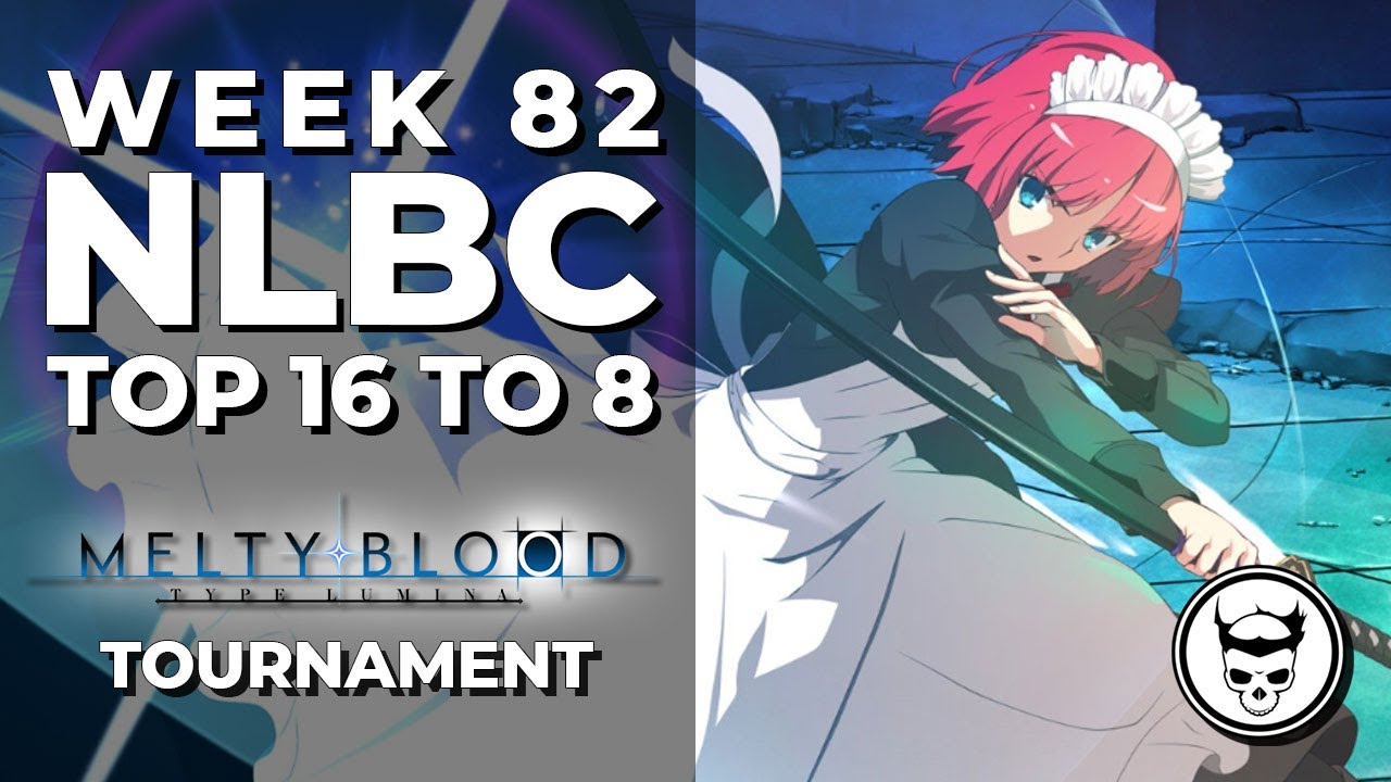Melty Blood Type Lumina - Top 16 to Top 8 @ NLBC Online Edition #82