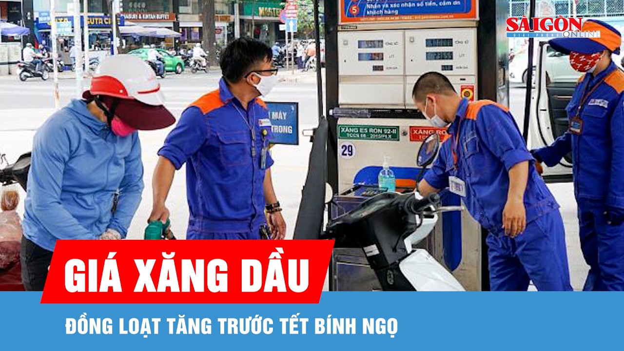 Gi&aacute; xăng dầu đồng loạt tăng trước Tết B&iacute;nh Ngọ