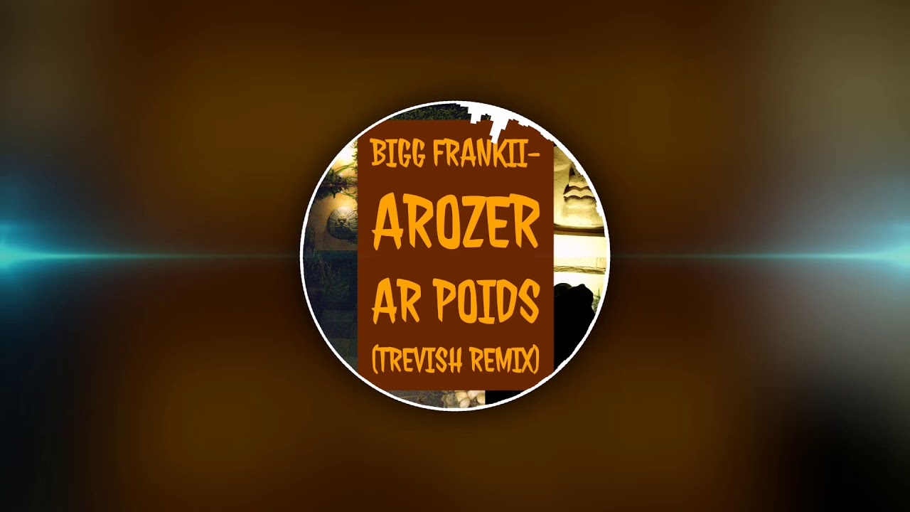 BIGG FRANKII - Arozer Ar Poids (TREVISH Remix) #Moombahton