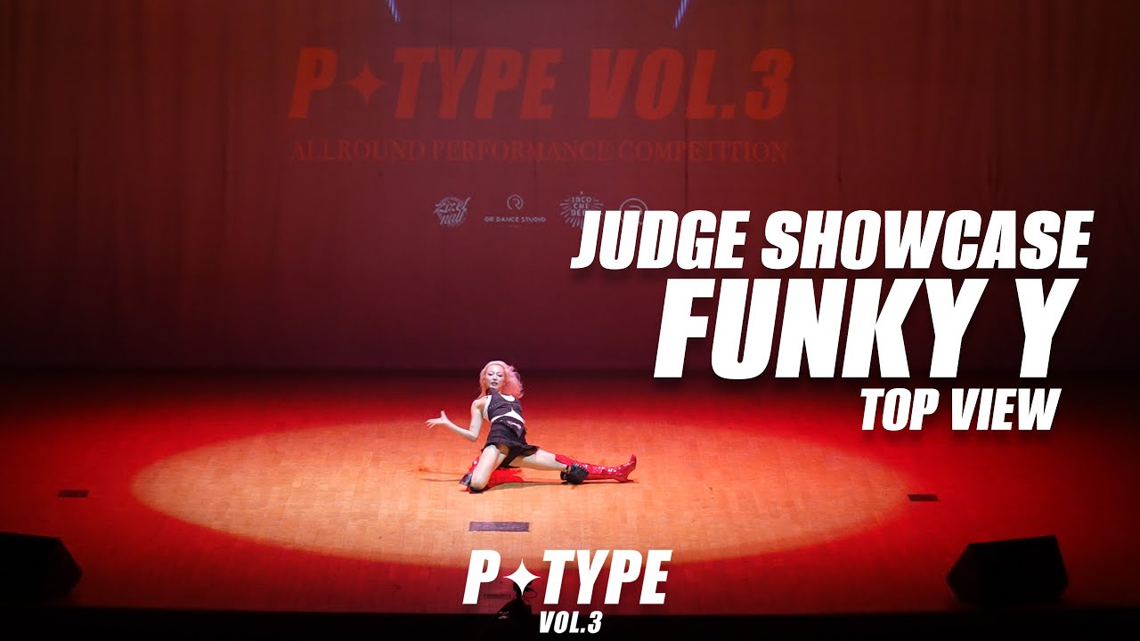 FUNKY Y [JUDGE SHOWCASE] Top view | P.TYPE vol.3 | 피타입 퍼포먼스 대회
