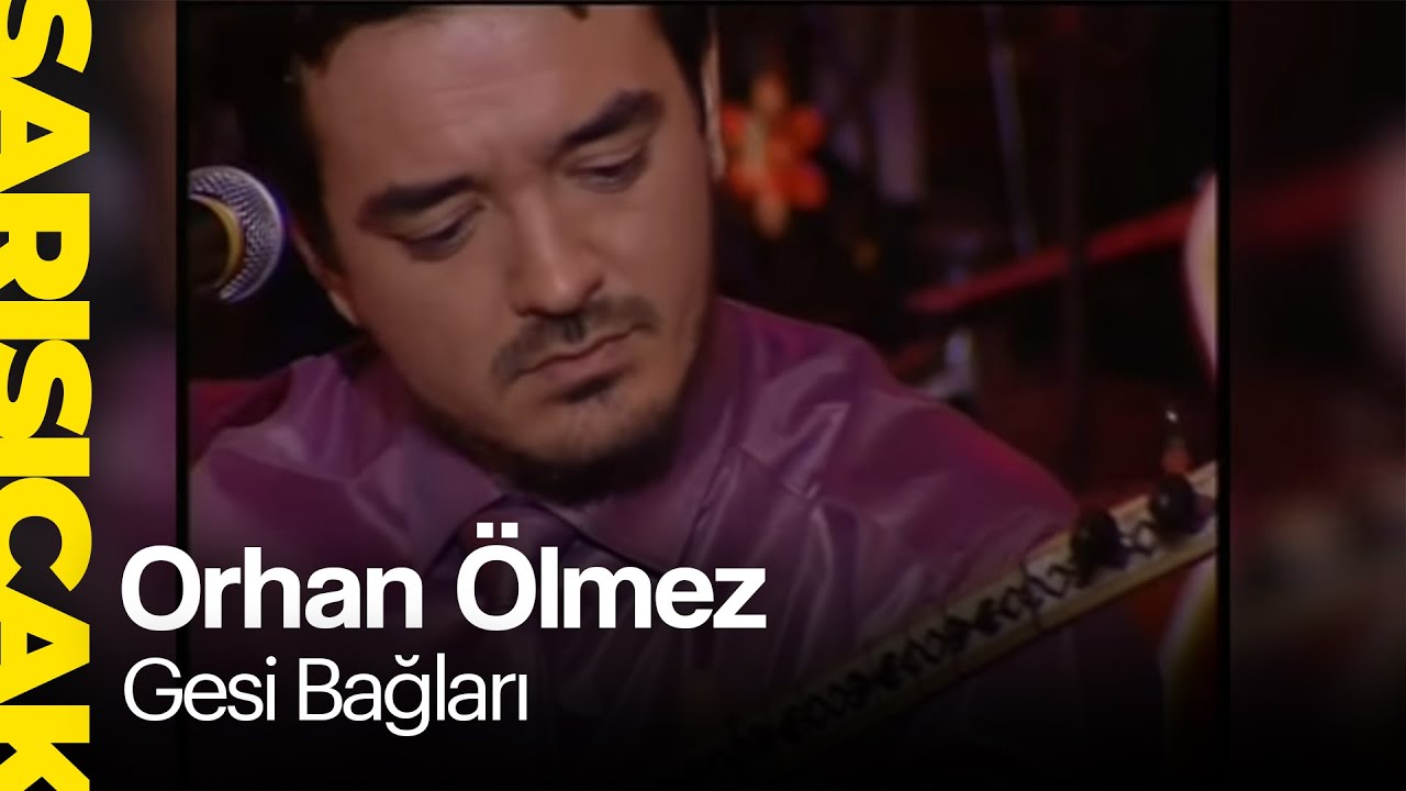 Orhan Ölmez- Gesi Bağları  (Sarı Sıcak)