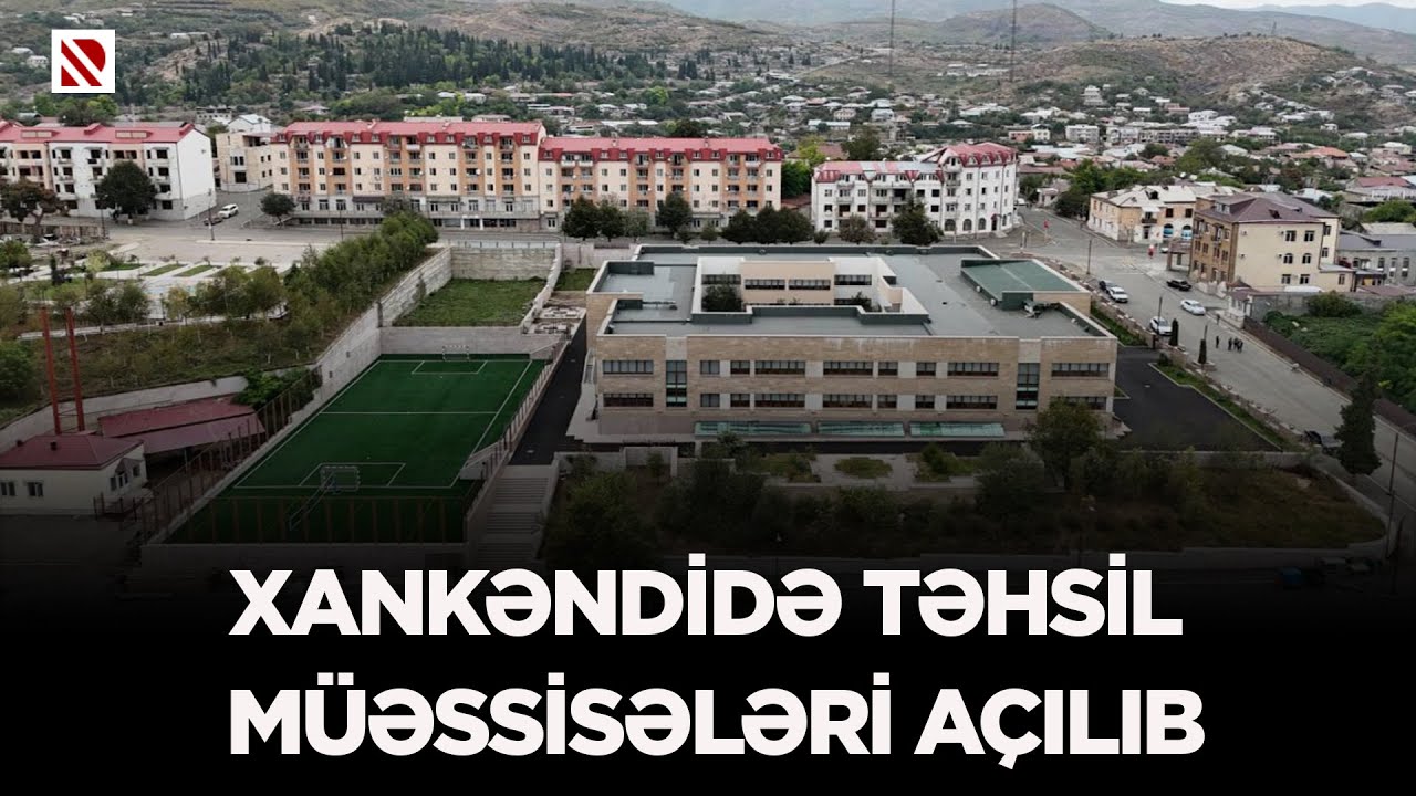 Xankəndidə təhsil müəssisələri açılıb - Şəhərdə yerləşən məktəb 624 yerlikdir