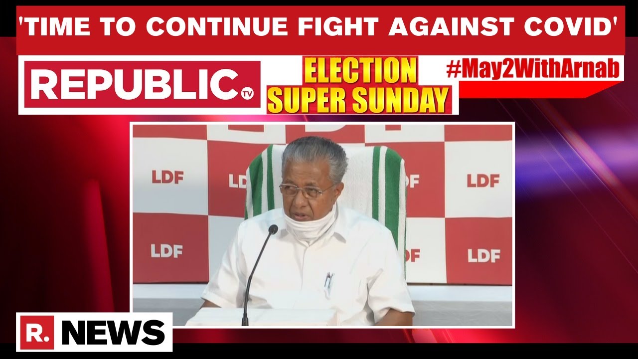 Pinarayi Vijayan Briefs On Kerala's COVID-19 Situation After LDF's Victory In Elections