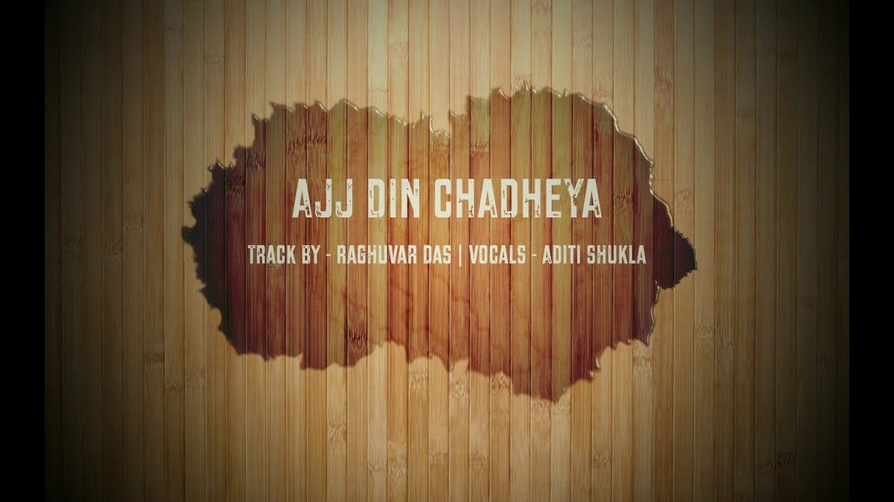 Ajj Din Chadheya | Cover | Aditi Shukla | Raghuvar Das