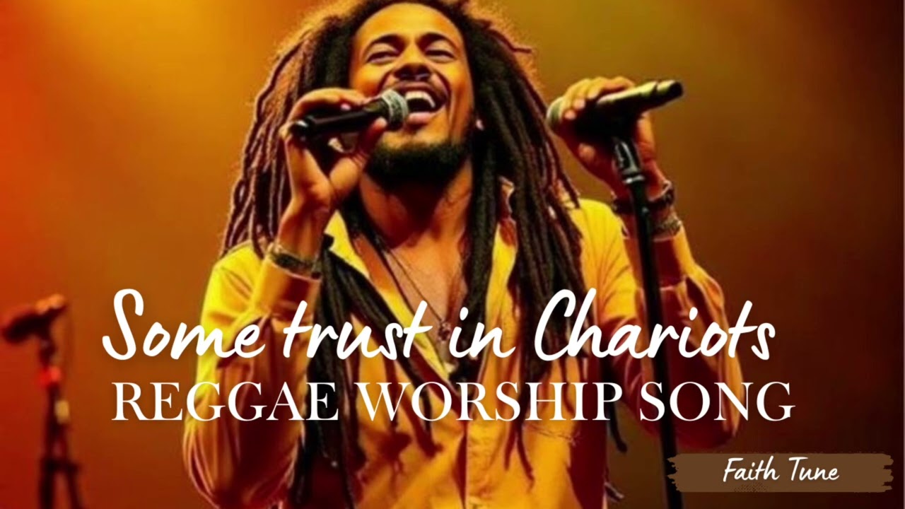 Some Trust in Chariots | Powerful Gospel Reggae Worship Song | Trust in the Lord