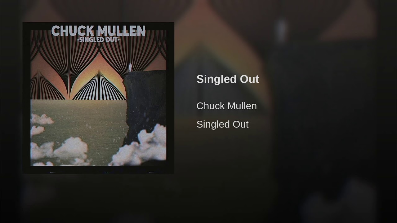Chuck Mullen - SIngled Out (Official Audio)