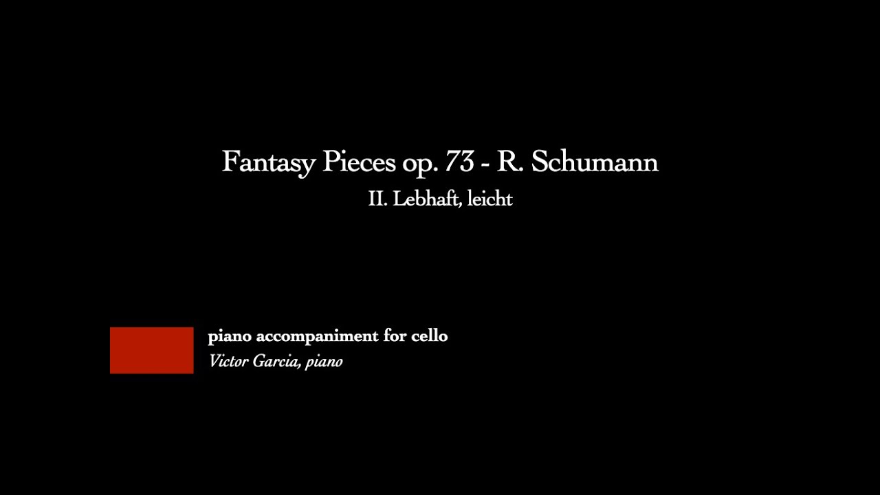 Fantasy Pieces op. 73 - II. Lebhaft, leicht - R. Schumann [PIANO ACCOMPANIMENT FOR CELLO]