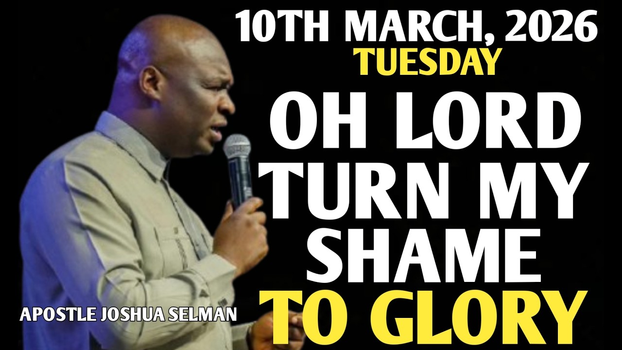 [TUESDAY, 10TH MARCH 2026] LORD TURN MY SHAME INTO TESTIMONY || APOSTLE JOSHUA SELMAN