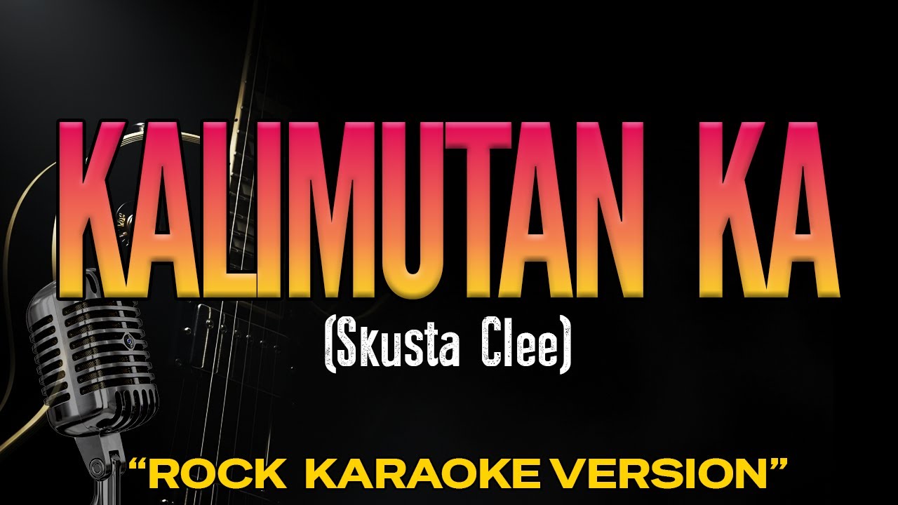 Kalimutan Ka - Skusta Clee (Rock Karaoke Version)