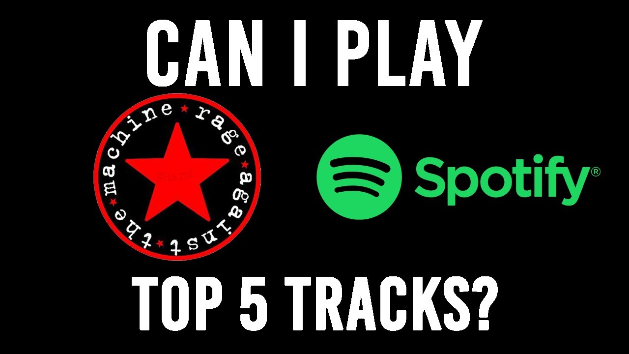 Can I Play Spotify's Top 5 Tracks? -  Rage Against The Machine