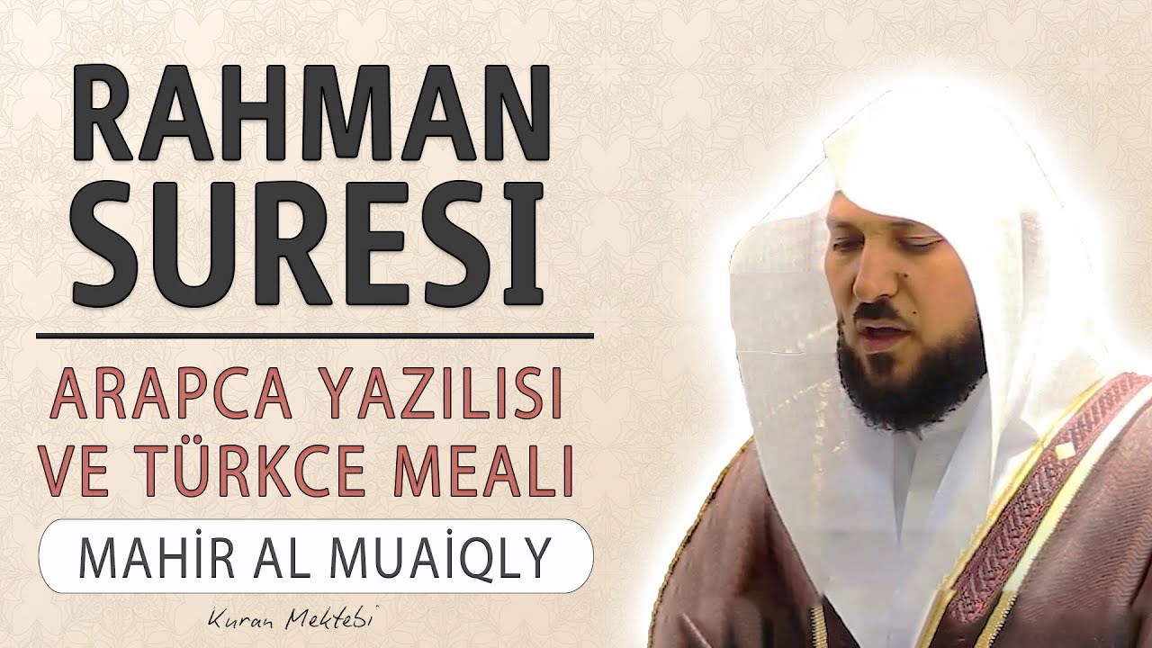 Rahman suresi (KIRAAT 2) anlamı dinle Mahir al Muaiqly (arap&ccedil;a yazılışı okunuşu ve meali)