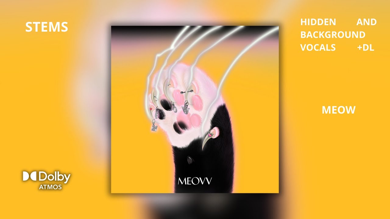 MEOVV - MEOW [Dolby Atmos Stems | Hidden and Background Vocals] + DL