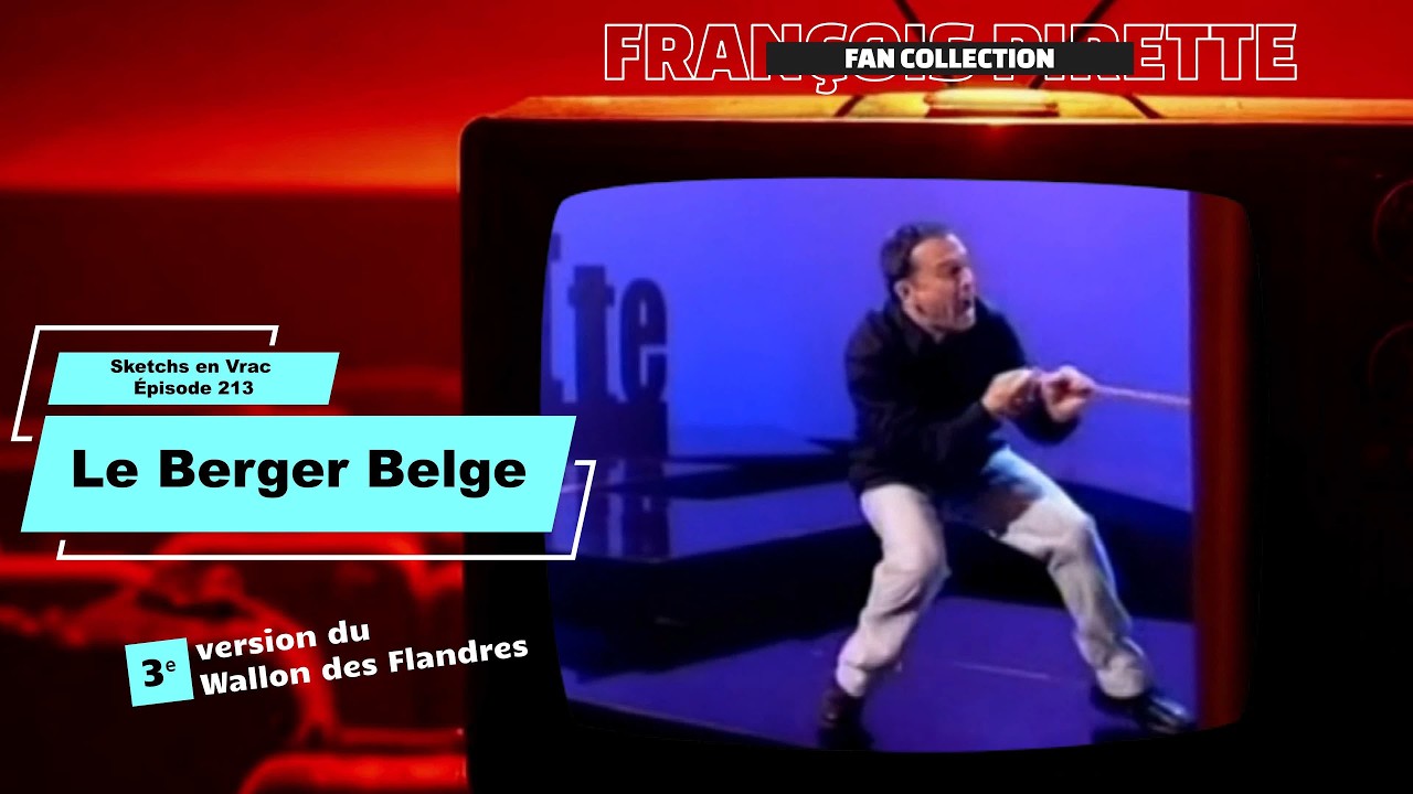 Collection Pirette - Sketchs en vrac, Épisode 213 : Le Berger Belge (3ᵉ version)