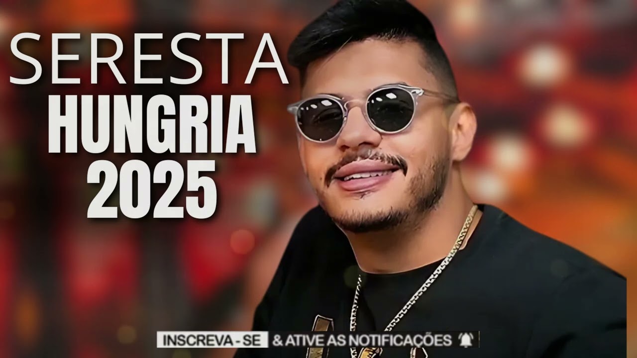 HUNGRIA SERESTA 2025 REPERT&Oacute;RIO NOVO - SERESTA DO HUNGRIA 2025 AS MELHORES