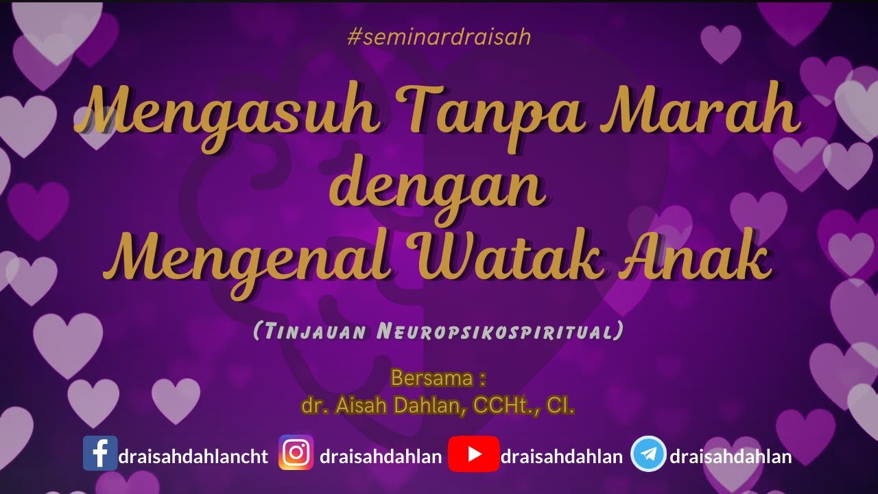 Mengasuh Tanpa Marah dengan Mengenal Watak Anak  - dr. Aisah Dahlan, CCHt., CI.