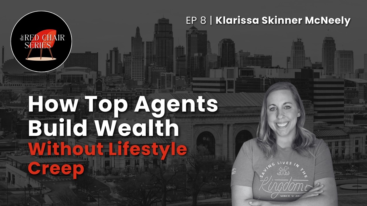 How Top Agents Build Wealth (Without Lifestyle Creep) | Klarissa Skinner McNeely