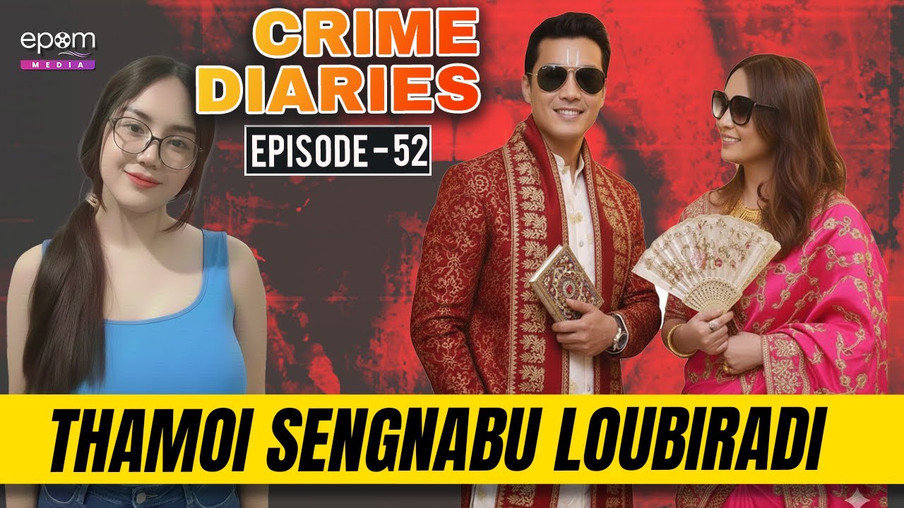 CRIME DIARIES-Episode 52 | THAMOI SENGNABU LOUBIRADI | Manipur Crime Stories | Epom Media
