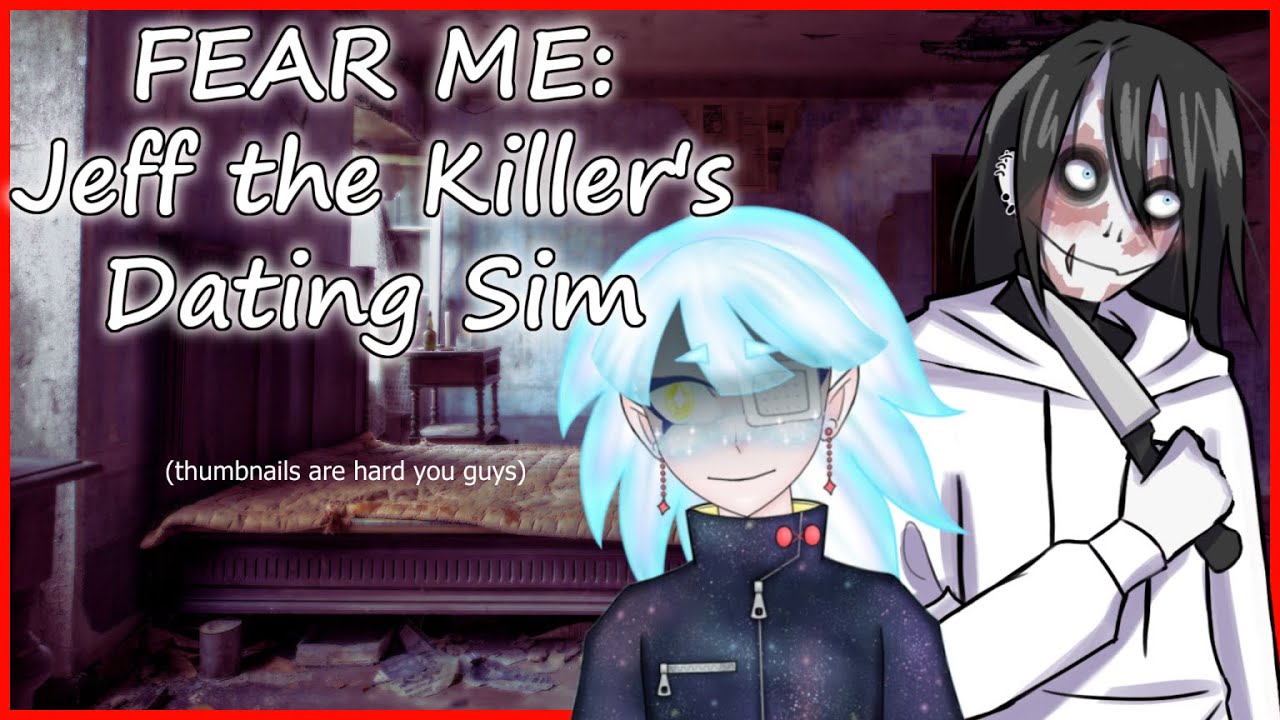 【Fear Me: Jeff the Killer's Dating Sim】ALL THE ENDINGS AND OPTIONS. ALL OF THEM.