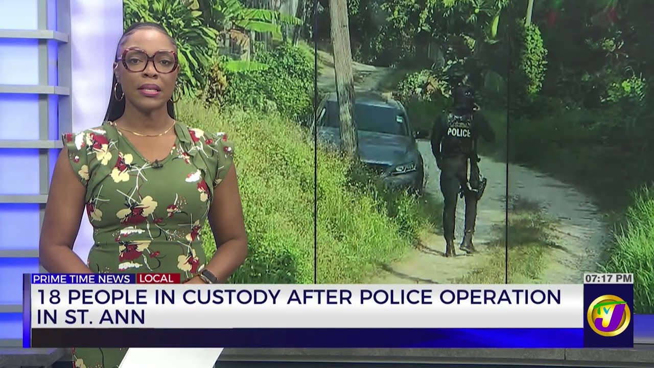 18 People in Custody After Police Operation in St. Ann | TVJ News