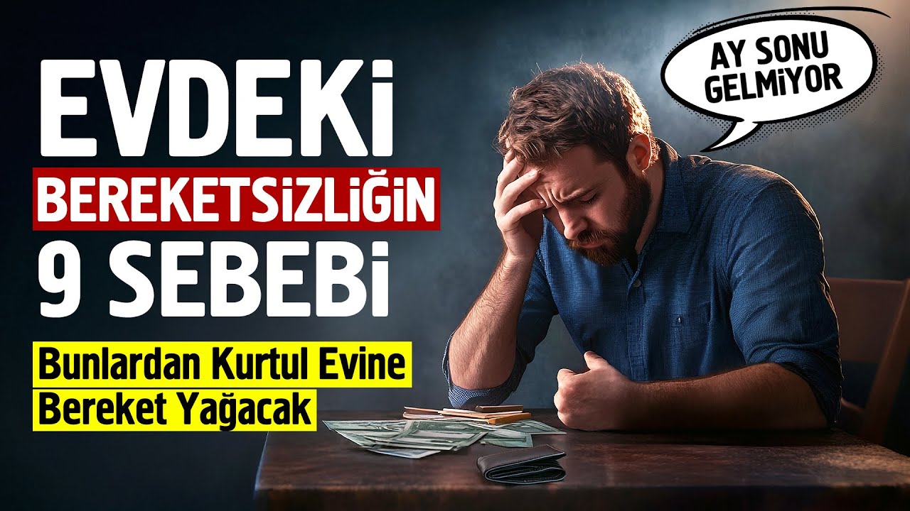 Evdeki Bereketsizliğin 9 Sebebi. Bunlardan Kurtulursan Bereket Yağacak