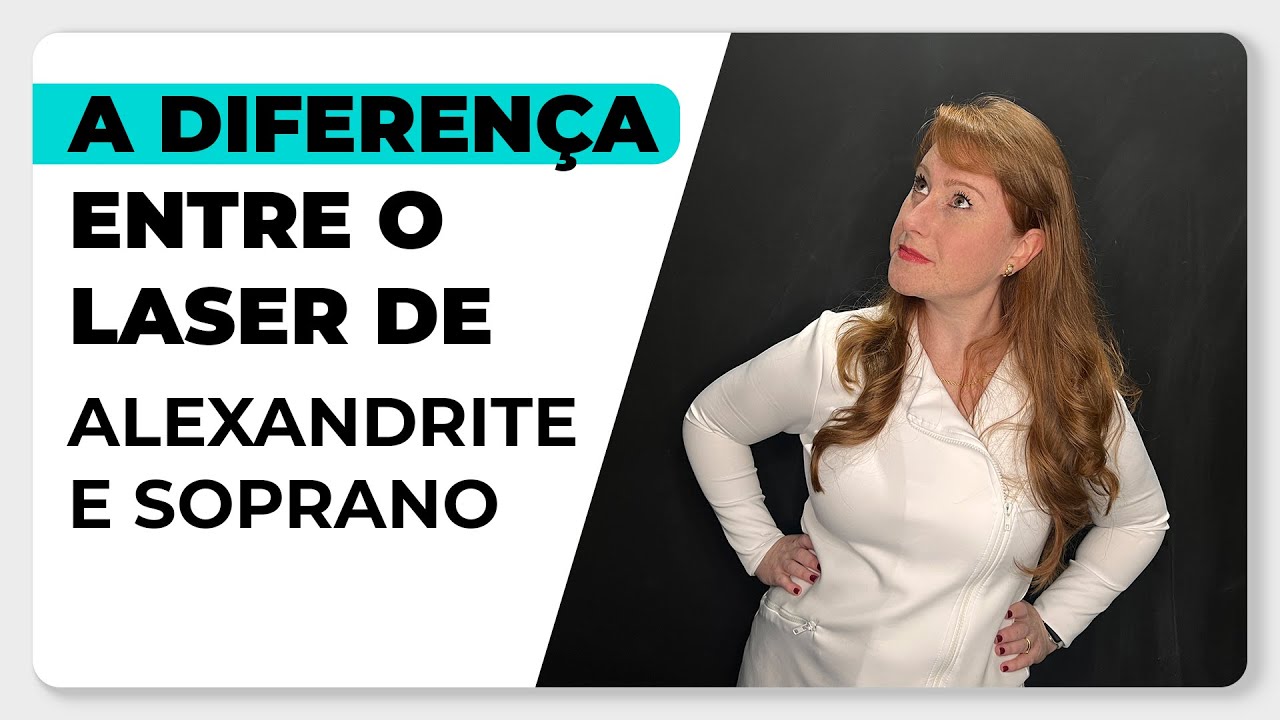 QUAL A DIFERENÇA ENTRE OS LASERS DE ALEXANDRITE E SOPRANO
