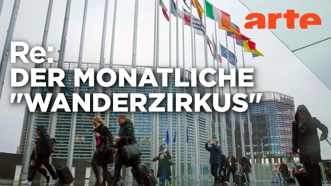 Das ewige Pendeln des EU-Parlaments | ARTE Re: