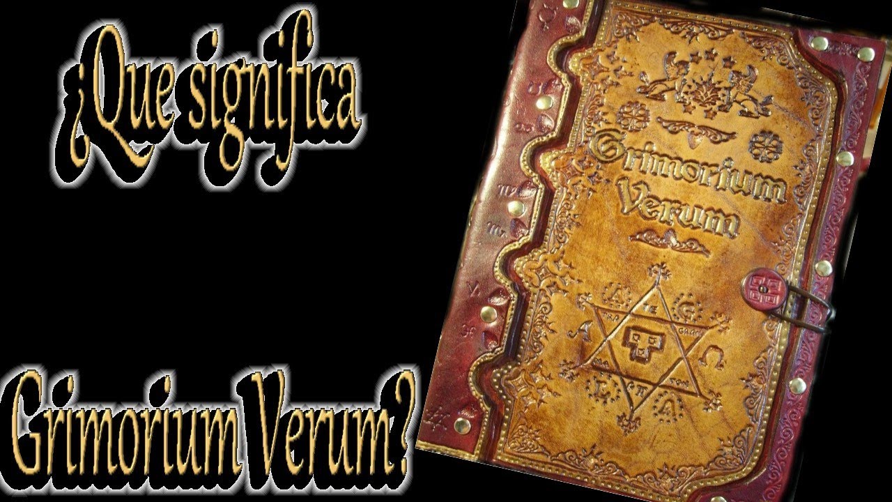 ¿Que significa Grimorium Verum?