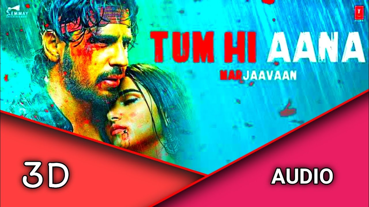 3D AUDIO | Tum_Hi_Aana_|_Marjaavaan | AABHIJA music