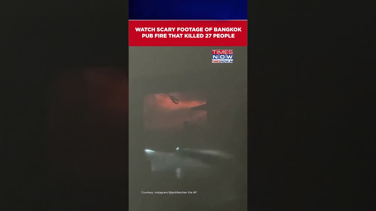 Watch Scary Footage Of Bangkok Pub Fire That Killed 27 People | Thailand Pub Fire #shorts