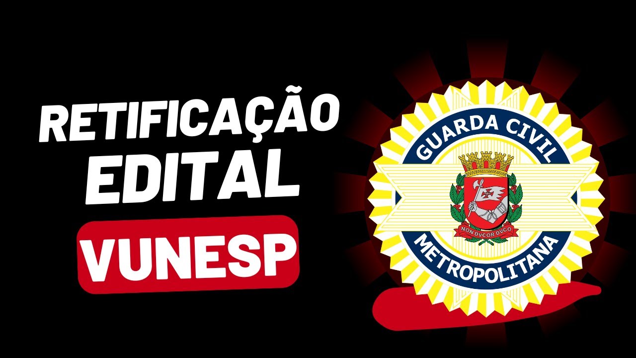 IMPORTANTES ALTERAÇÕES NO EDITAL DA GCM SÃO PAULO