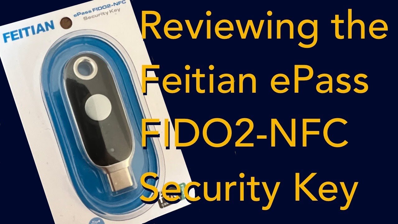 Reviewing the Feitian ePass FIDO2-NFC Security Key