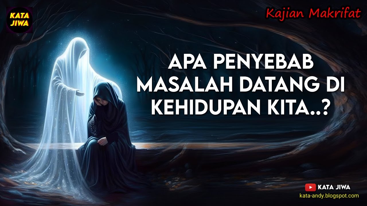 APA PENYEBAB MASALAH DATANG DALAM KEHIDUPAN KITA..? | Kata Jiwa