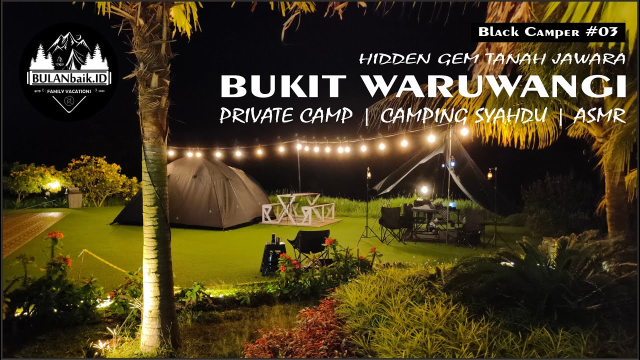 CAMPING KELUARGA DI BUKIT WARUWANGI || PRIVATE CAMP || MALAM JUM'AT || MOONWELL INC