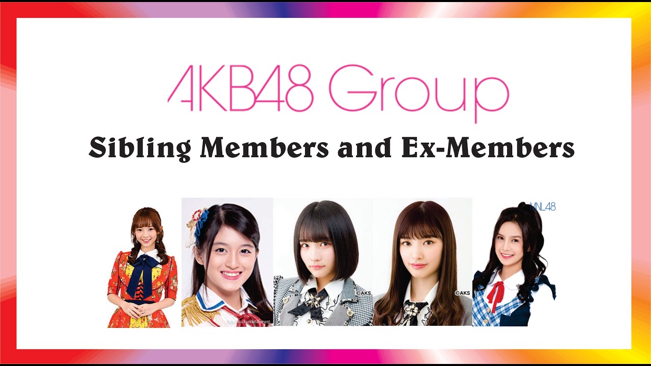 【Facts】 List AKB48 Group Sibling Members and Ex-Members