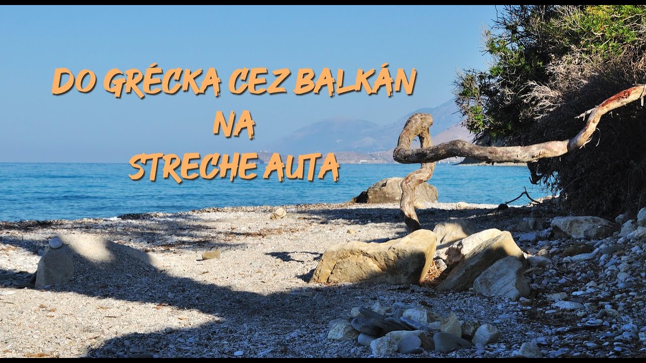 Do Grécka cez Balkán na streche auta - 1.časť