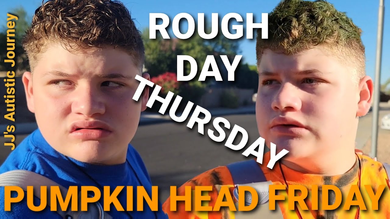 ROUGH  DAY THURSDAY - PUMPKIN HEAD FRIDAY