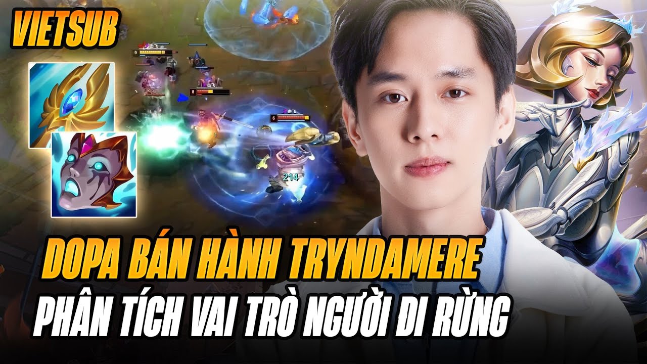 (Vietsub) M&aacute;t Mắt Khi Xem Dopa B&aacute;n H&agrave;nh TĐ Tryndamere V&agrave; Ph&acirc;n T&iacute;ch Về Vai Tr&ograve; Của Người Chơi Đi Rừng
