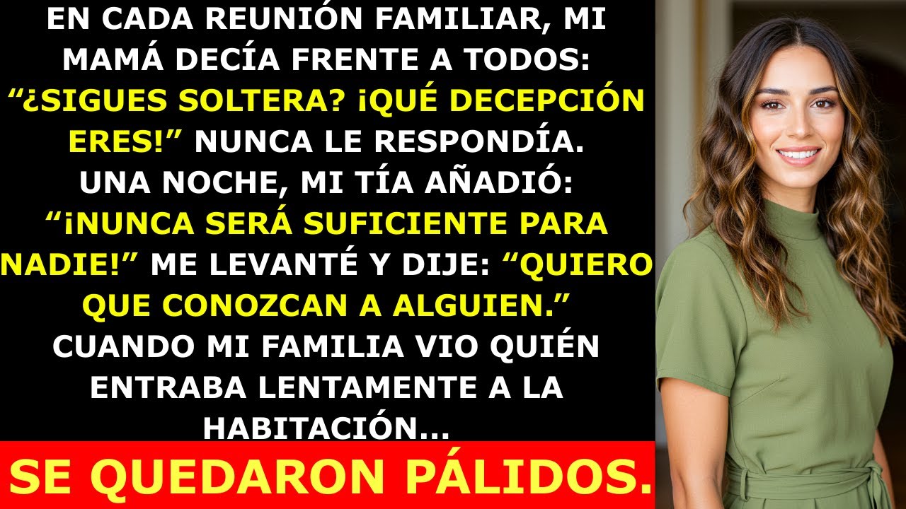 Mamá Me Llamó “Una Decepción” Por Estar Soltera — Hasta Que Alguien Entró a la Habitación...