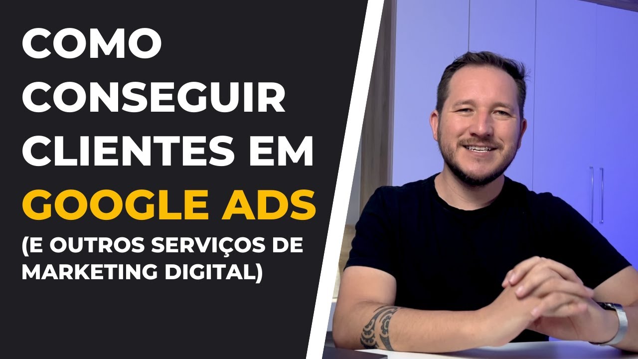 3 Dicas para conseguir clientes de Google Ads ou qualquer serviço de Marketing Digital
